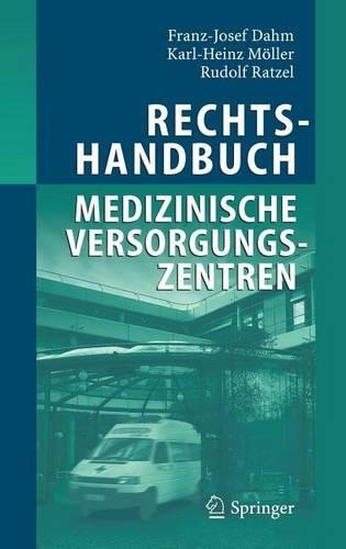 Rechtshandbuch Medizinische Versorgungszentren: Grundung, Gestaltung, Arbeitsteilung Und Kooperation
