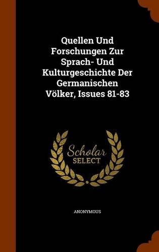 Quellen Und Forschungen Zur Sprach- Und Kulturgeschichte Der Germanischen Völker, Issues 81-83