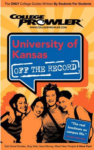 University of Kansas (College Prowler Guide)