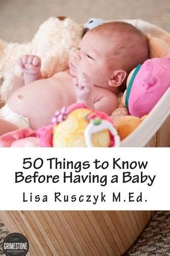 50 Things to Know Before Having a Baby: (English)