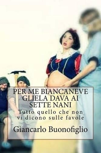 Per Me Biancaneve Gliela Dava AI Sette Nani