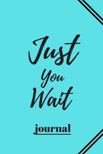 Just You Wait