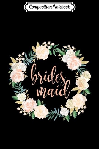 Composition Notebook: Womens Bridesmaid Lovely Floral Wreath Wedding Journal/Notebook Blank Lined Ruled 6x9 100 Pages