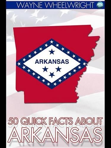 50 Quick Facts about Arkansas