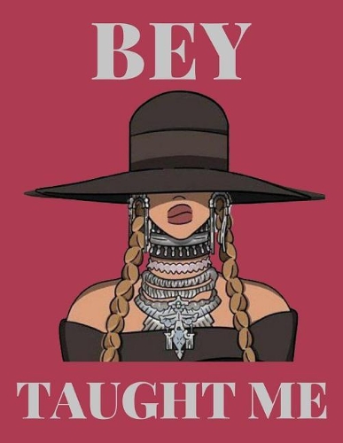 Bey Taught Me