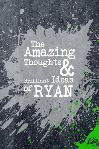 The Amazing Thoughts and Brilliant Ideas of Ryan