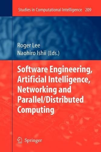 Software Engineering, Artificial Intelligence, Networking and Parallel/Distributed Computing: (209 Studies in Computational Intelligence)