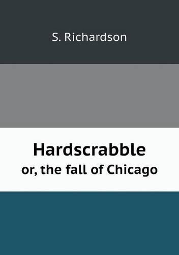 Hardscrabble or, the fall of Chicago