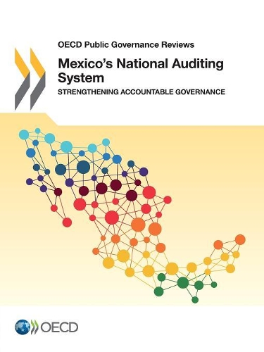 Mexico's national auditing system: strengthening accountable governance(OECD public governance reviews)