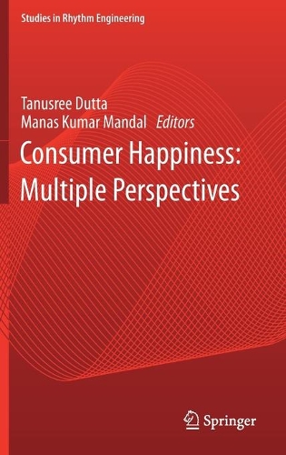 Consumer Happiness: Multiple Perspectives: (Studies in Rhythm Engineering)