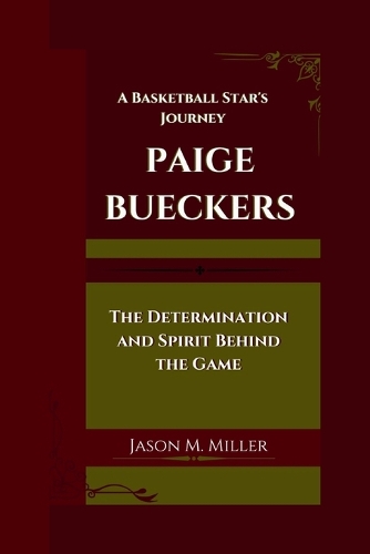 Paige Bueckers: A Basketball Star's Journey The Determination and Spirit Behind the Game"