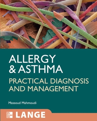 Allergy and Asthma: Practical Diagnosis and Management: Practical Diagnosis and Management