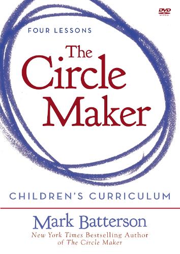 The Circle Maker Children's Curriculum: Praying Circles Around Your Biggest Dreams and Greatest Fears