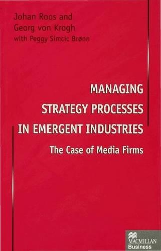 Managing Strategy Processes in Emergent Industries: The Case of Media Firms