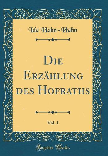 Die Erzählung des Hofraths, Vol. 1 (Classic Reprint)