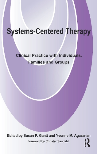 Systems-Centered Therapy: Clinical Practice with Individuals, Families and Groups
