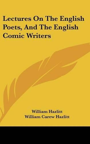 Lectures On The English Poets, And The English Comic Writers: (English)