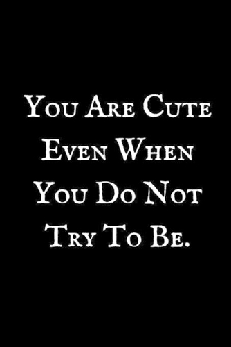 You Are Cute Even When