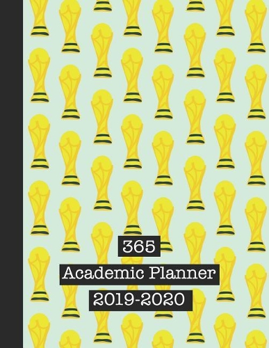 365 Academic Planner 2019-2020: Large Page Per Week View School or College Planner Diary for All Your Organisational Needs - Sports Trophy Print