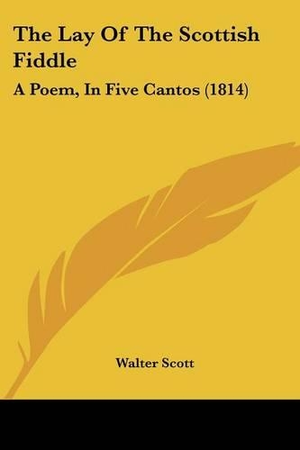 The Lay Of The Scottish Fiddle: A Poem, In Five Cantos (1814)(English)