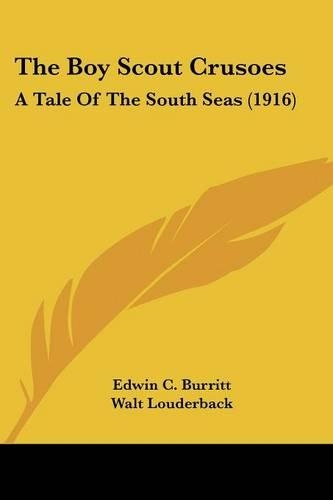 The Boy Scout Crusoes: A Tale Of The South Seas (1916)(English)
