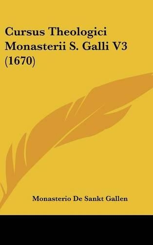 Cursus Theologici Monasterii S. Galli V3 (1670)