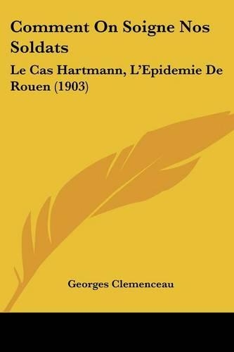 Comment On Soigne Nos Soldats: Le Cas Hartmann, L'Epidemie De Rouen (1903)(French)