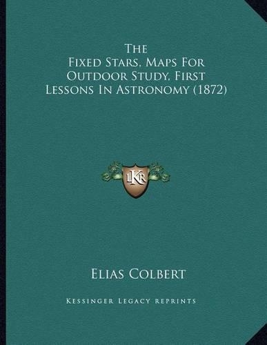 The Fixed Stars, Maps For Outdoor Study, First Lessons In Astronomy (1872)