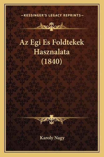 Az Egi Es Foldtekek Hasznalata (1840): (Hebrew)