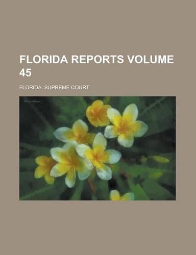 Florida Reports Volume 45: (English)