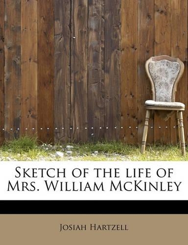 Sketch of the Life of Mrs. William McKinley: (English)