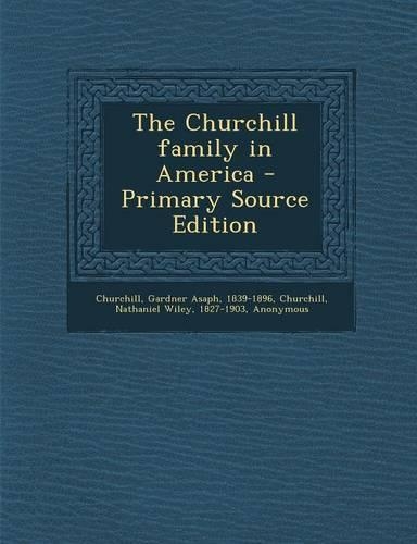 The Churchill Family in America - Primary Source Edition