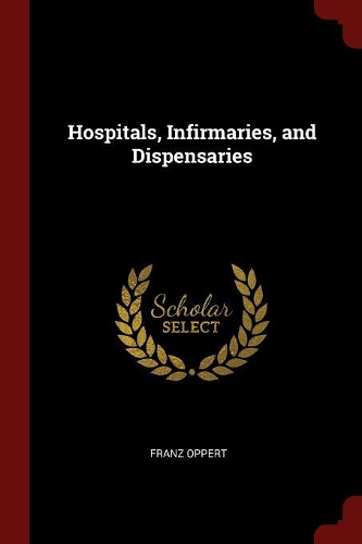 Hospitals, Infirmaries, and Dispensaries