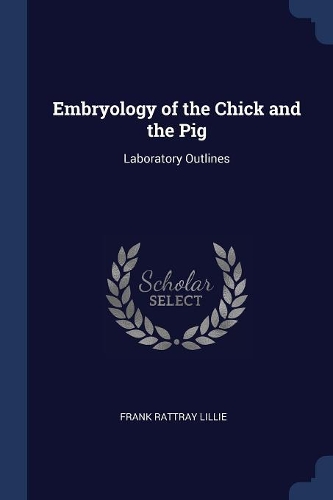 Embryology of the Chick and the Pig: Laboratory Outlines