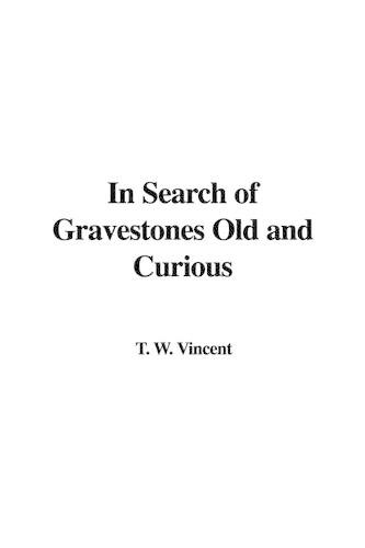 In Search of Gravestones Old and Curious
