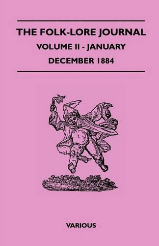 The Folk-Lore Journal - Volume II - January-December 1884: (English)