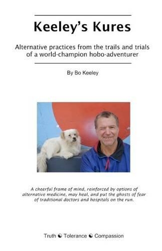 Keeley's Kures: Alternative practices from the trails and trials of a world-champion hobo-adventurer(English)