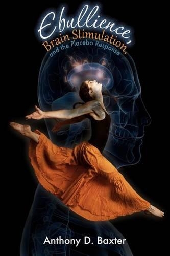 Ebullience, Brain Stimulation, and the Placebo Response: Evidence and Proposals(English)