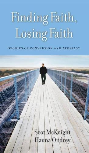 Finding Faith, Losing Faith: Stories of Conversion and Apostasy