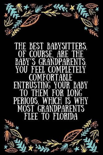 The best babysitters, of course, are the baby's grandparents. You feel completely comfortable entrusting your baby to them for long periods: Lined Writing Notebook, Great Grandma Gifts, Journal for Expecting Grandmothers - 100 Pages Size 6 x 9