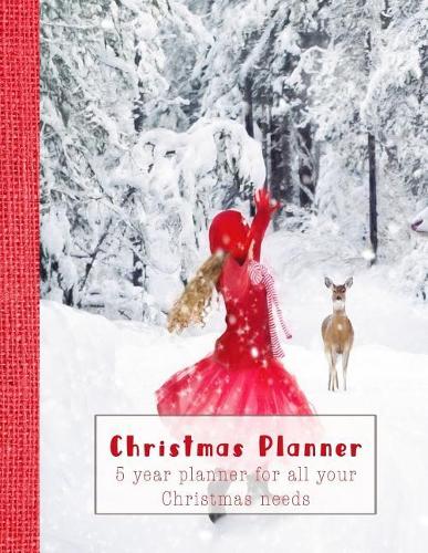 Christmas Planner: Five Year Planner for All Your Christmas Needs - Girl in Snow