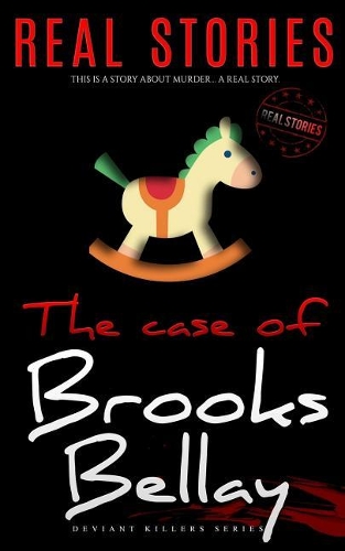 The Case of Brooks Bellay: Deviant Killers Series (Book 2)