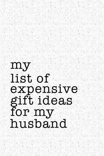 My List of Expensive Gift Ideas for My Husband