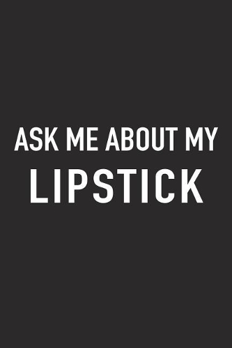 Ask Me about My Lipstick