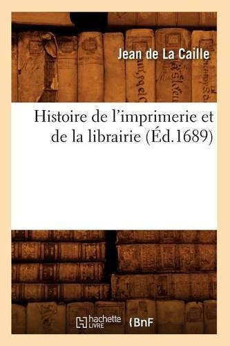 Histoire de l'Imprimerie Et de la Librairie (Éd.1689)