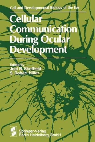 Cellular Communication During Ocular Development: (The Cell and Developmental Biology of the Eye)