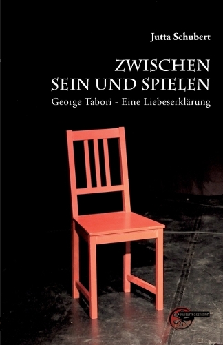 Zwischen Sein und Spielen: George Tabori * Eine Liebeserklarung