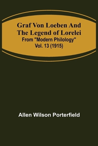 Graf von Loeben and the Legend of Lorelei; From "Modern Philology" vol. 13 (1915)