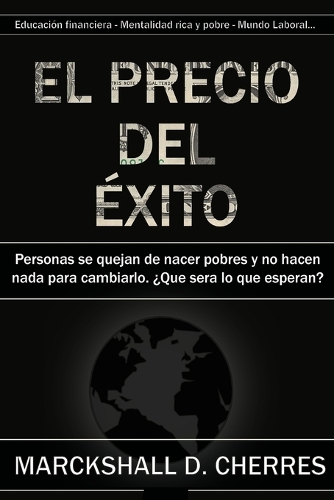 El precio del exito: Educación financiera Dinero Mundo Laboral Mentalidad rica y pobre
