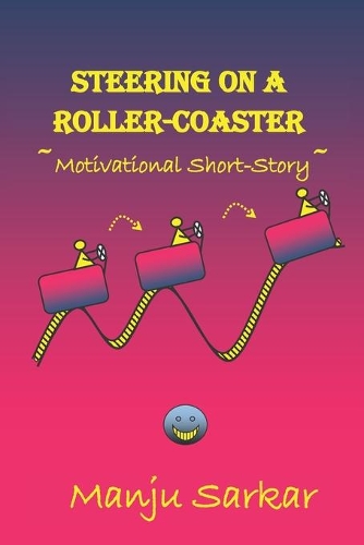 Steering On A Roller-Coaster: A Motivational Short-Story